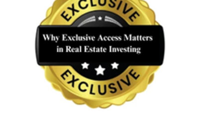 Why Exclusive Access Matters in Real Estate Investing